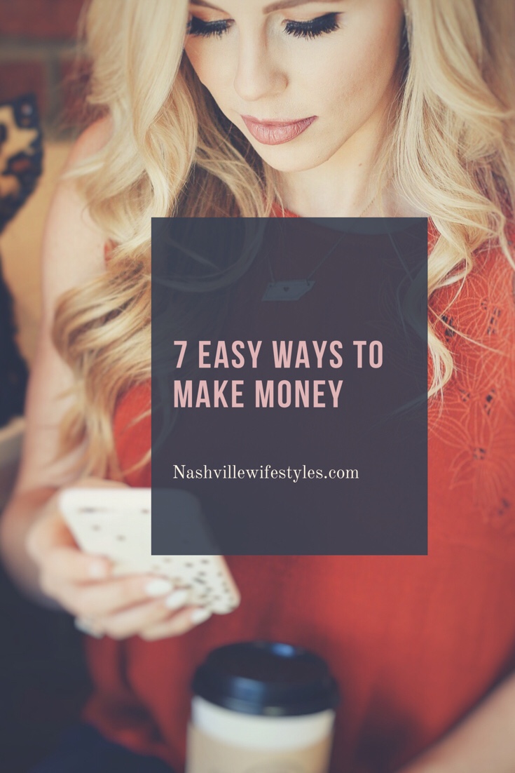 7 QUICK WAYS TO MAKE MONEY by popular Nashville lifestyle blogger Nashville Wifestyles