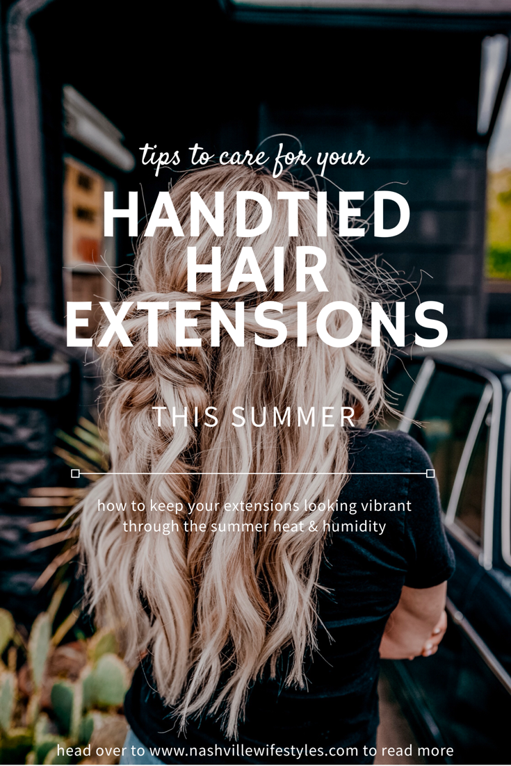 Tips to Care for Your Hand Tied Extensions This Summer - Nashville Wifestyles; My hair has always been long and luscious up until Charlie was born. Post partum hair loss is real. It took a toll on my confidence. My hair was one of my best features but I had to cut it off. I felt superficial and vapid. My hair is not my worth but if long hair makes you feel better about yourself why wouldn’t you do what you can to make it look it’s best? Click to find out how to care for your hand tied hair extensions this summer by Nashville Wifestyles.