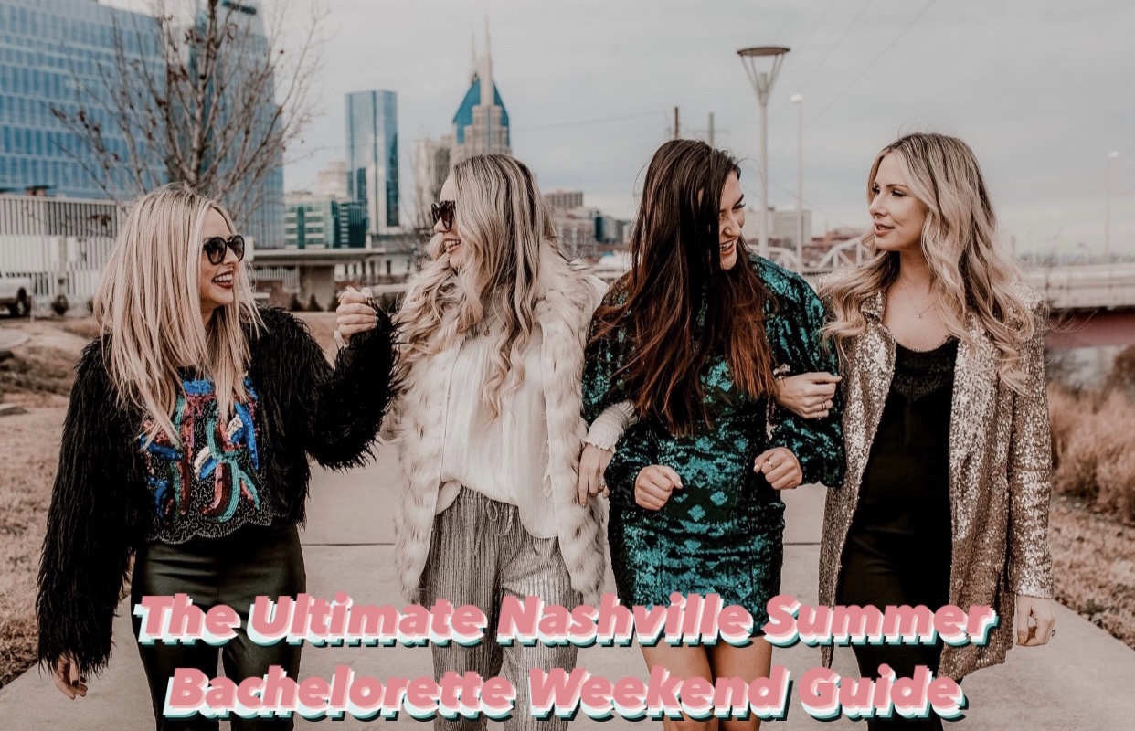 The Ultimate Nashville Summer Bachelorette Weekend Guide From A Local Featured By Top Nashville Lifestyle Blog - Nashville Wifestyles